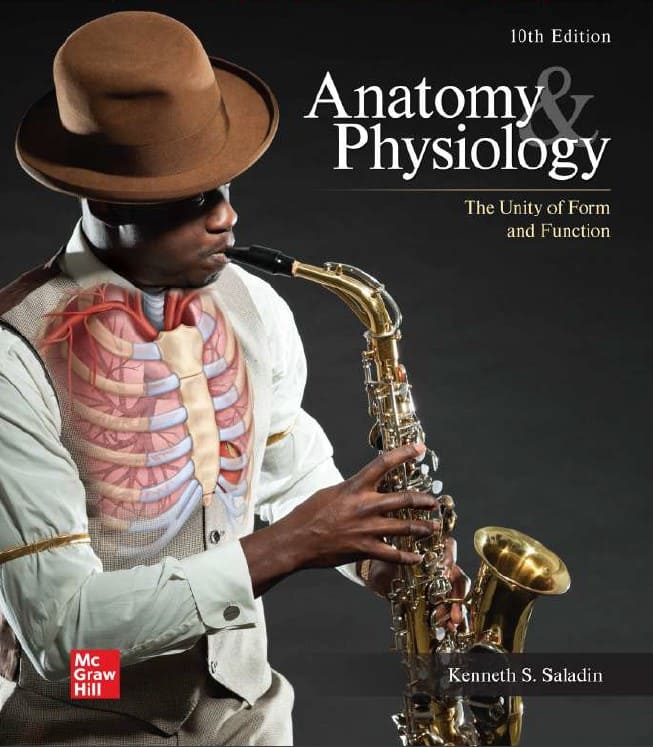 Anatomy and Physiology: The Unity of Form and Function (10th Ed.) By Kenneth Saladin and Christina Gan