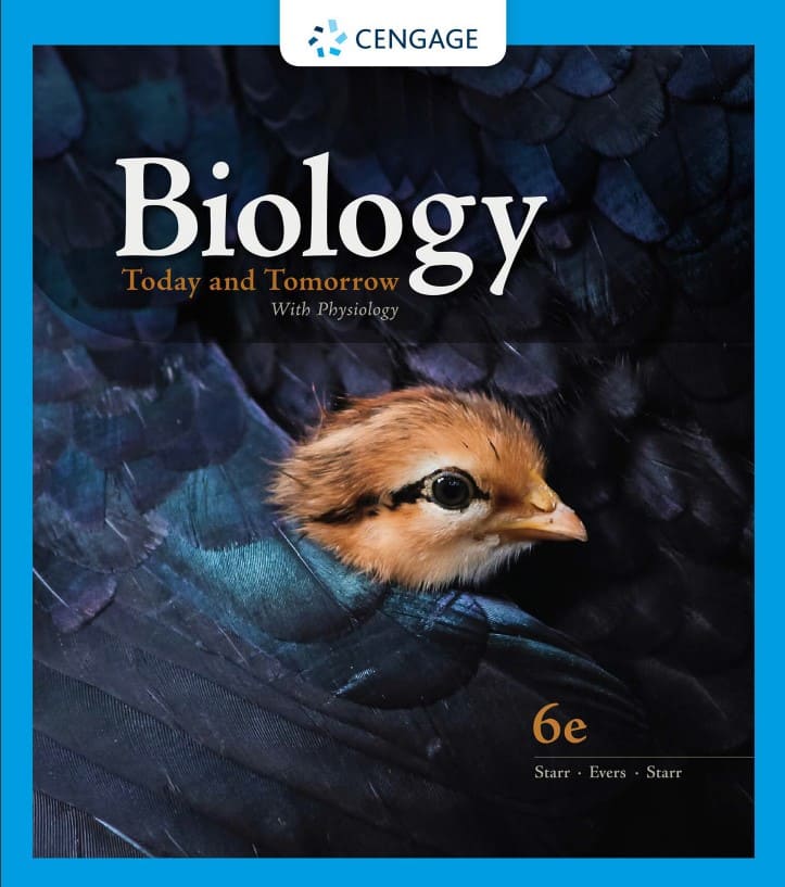 Biology: Today and Tomorrow with Physiology (6th Ed.) By Cecie Starr, Christine Evers, and Lisa Starr