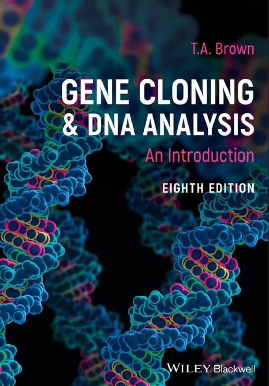 Gene Cloning and DNA Analysis: An Introduction (8th Ed.) By T. A. Brown