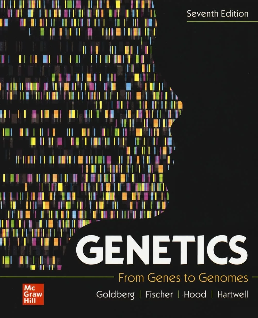 Genetics: From Genes to Genomes (7th Ed.) By Goldberg, Fischer, Hood and Hartwell