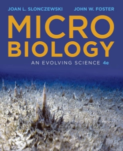 Microbiology: An Evolving Science (4th Ed.) By Joan Slonczewski John Foster