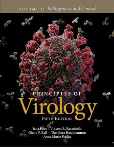 Principles of Virology – Volume I: Pathogenesis and Control (5th Ed.) By Jane Flint, Vincent Racaniello, Glenn Rall, Theodora Hatziioannou and Anna Marie Skalka