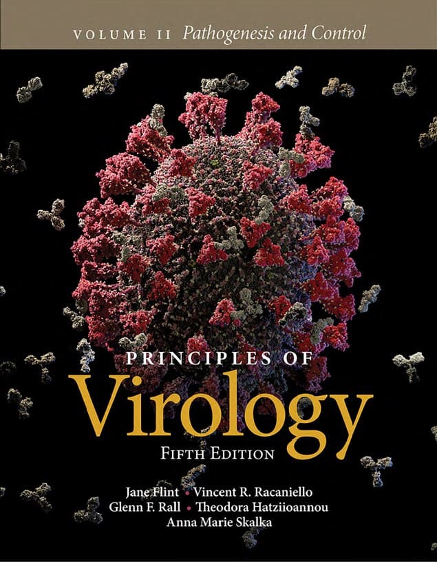 Principles of Virology – Volume I: Pathogenesis and Control (5th Ed.) By Jane Flint, Vincent Racaniello, Glenn Rall, Theodora Hatziioannou and Anna Marie Skalka