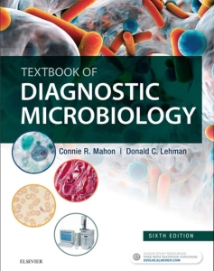 Textbook of Diagnostic Microbiology (6th Ed.) By Connie R. Mahon and Donald C. Lehman