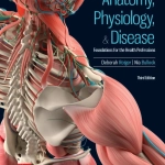 Anatomy, Physiology, Disease: Foundations for the Health Professions (3rd Ed.) By Deborah Roiger and Nia Bullock