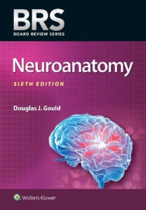 BRS Neuroanatomy (6th Ed.) By Douglas J. Gould