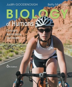 Biology of Humans Concepts, Applications, and Issues (6th Ed.) By Judith Goodenough and Betty McGuire