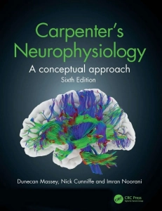 Carpenter's Neurophysiology: A Conceptual Approach (6th Ed.) By Dunecan Massey, Nick Cunniffe and Imran Noorani