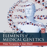 Emery’s Elements of Medical Genetics (15th Ed.) By Peter D. Turnpenny and Sian Ellard