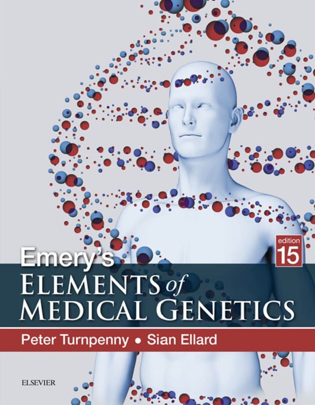 Emery’s Elements of Medical Genetics (15th Ed.) By Peter D. Turnpenny and Sian Ellard