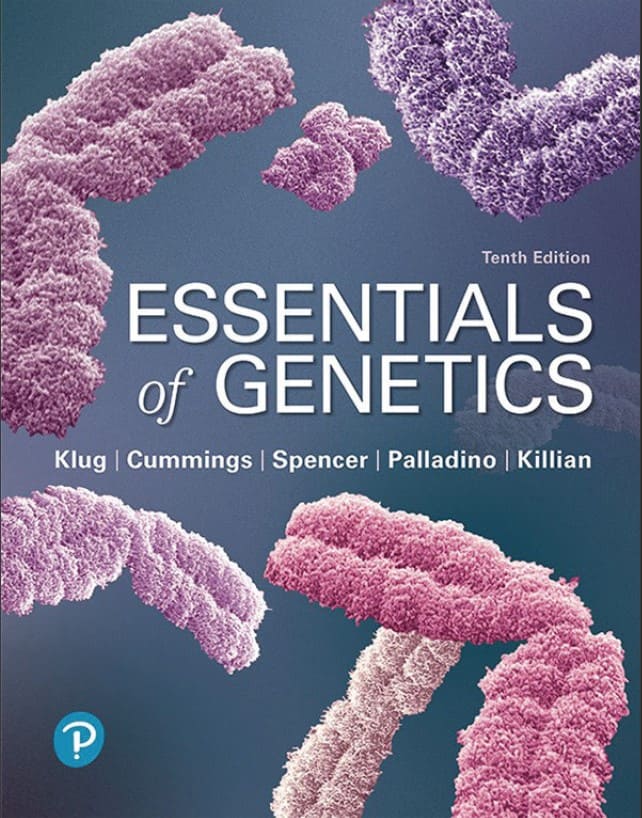 Essentials of Genetics (10th edition) authored by William S. Klug, Michael R. Cummings, Charolette A. Spencer, Michael A. Palladino and Darrell J. Killian