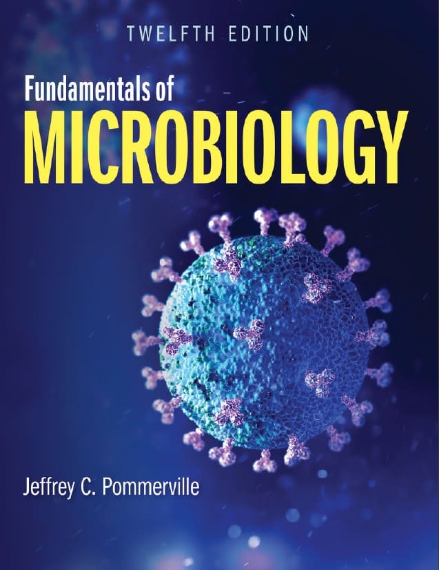 Fundamentals of Microbiology (12th Ed.) By Jeffrey C. Pommerville