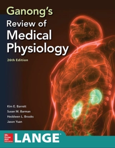 Ganong’s Review of Medical Physiology (26th Ed.) By Kim Barrett, Susan Barman, Heddwen Brooks, and Jason Yuan