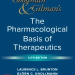 Goodman and Gilman's The Pharmacological Basis of Therapeutics (14th Ed.) By Laurence Brunton and Bjorn Knollmann