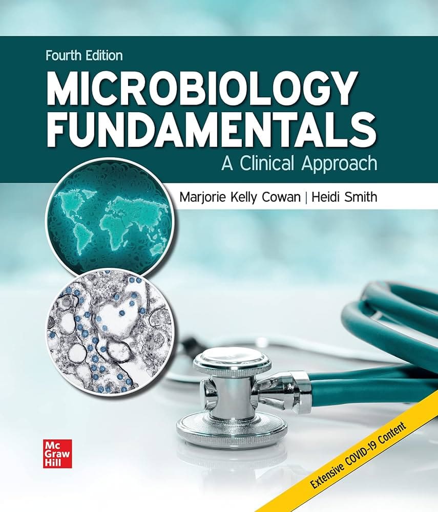 Microbiology Fundamentals: A Clinical Approach (4th Ed.) By Marjorie Kelly Cowan and Heidi Smith