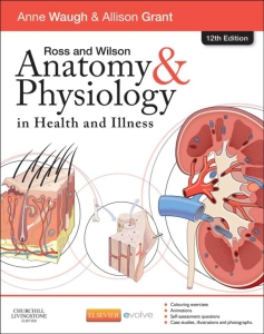 Ross & Wilson Anatomy and Physiology in Health and Illness (12th Ed.) By Anne Waugh and Allison Grant