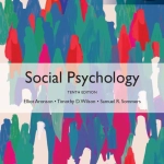 Social Psychology (10 Ed.) By Elliot Aronson, Timothy Wilson, and Samuel Sommers