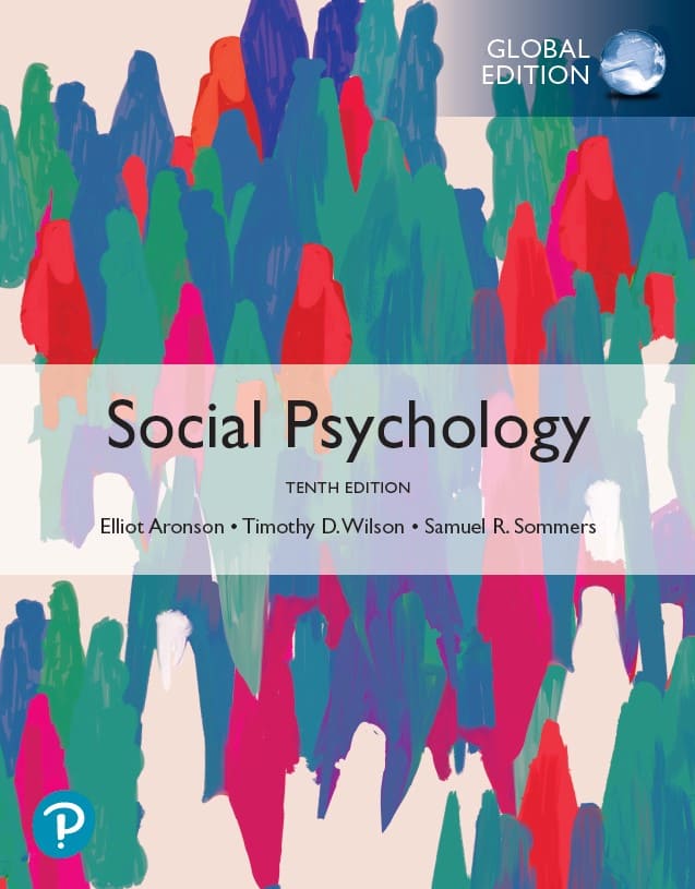 Social Psychology (10 Ed.) By Elliot Aronson, Timothy Wilson, and Samuel Sommers