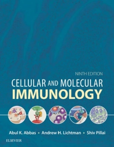 Cellular and Molecular Immunology (9th Ed.) by Abul Abbas, Andrew Lichtman & Shiv Pillai