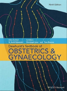 Dewhurst's Textbook of Obstetrics and Gynaecology (9th Ed.) by D. Keith Edmonds, Christoph Lees and Tom Bourne