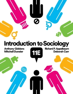 Introduction to Sociology (11th Ed.) By Anthony Giddens, Mitchell Duneier, Richard Appelbaum, and Deborah Carr