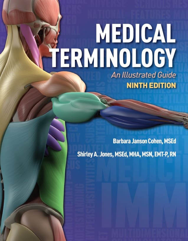 Medical Terminology: An Illustrated Guide (9th Ed.) by Barbara Janson Cohen, and Shirley Jones