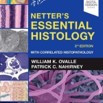 Netter's Essential Histology with Correlated Histopathology (3rd Ed.) By Willam K. Ovalle and Patrick C. Nahirney