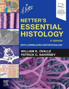 Netter's Essential Histology with Correlated Histopathology (3rd Ed.) By Willam K. Ovalle and Patrick C. Nahirney