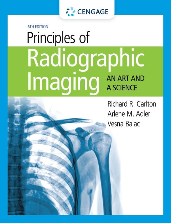 Principles of Radiographic Imaging: An Art and A Science (6th Ed.) By Richard Carlton, Arlene Adler, and Vesna Balac