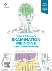 Talley and O'Connor's Examination Medicine: A Guide to Physician Training (9th Ed.) By Nicholas J. Talley, and Simon O'Connor