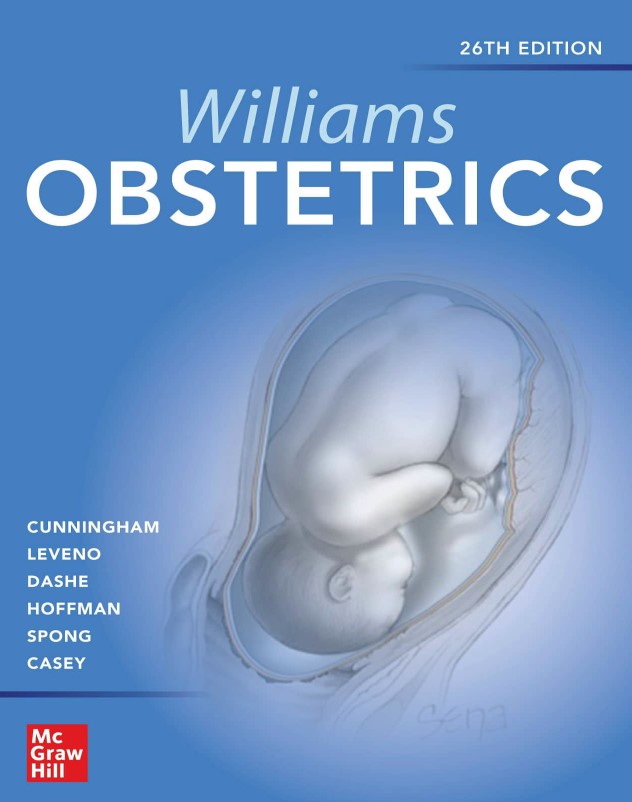 Williams Obstetrics (26th Ed.) by Cunningham, Leveno, Dashe, Hoffman, Spong, and Casey