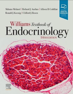 Williams Textbook of Endocrinology (14th Ed.) by Melmed, Auchus, Goldfine, Koenig, and Rosen