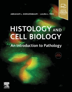 Histology and Cell Biology: An Introduction to Pathology (5th Ed.) by Abraham Kierszenbaum & Laura Tres