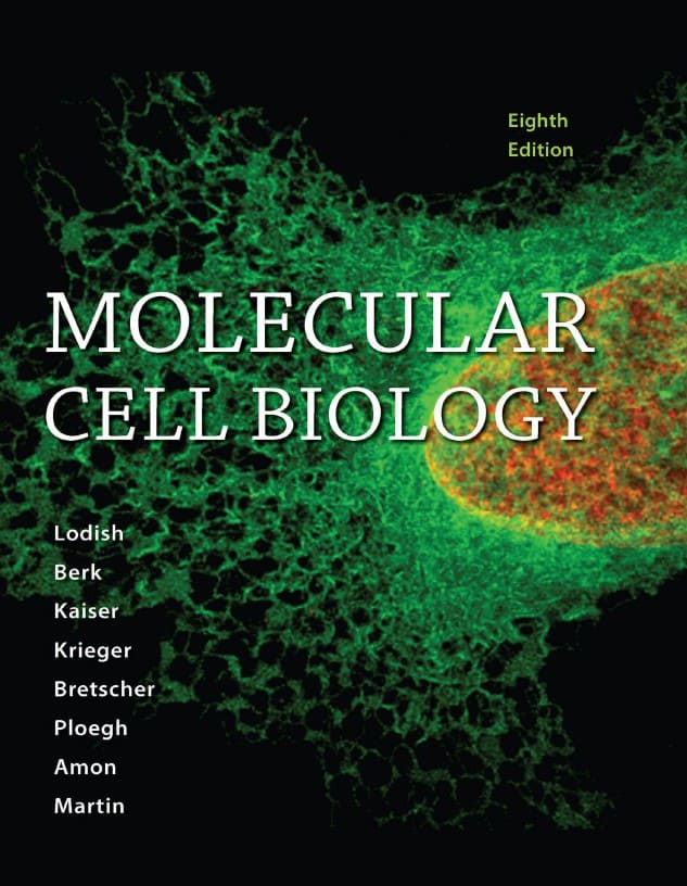 Molecular Cell Biology (8th Ed.) by Lodish, Berk, Kaiser, Krieger, Bretscher, Ploegh, Amon & Martin