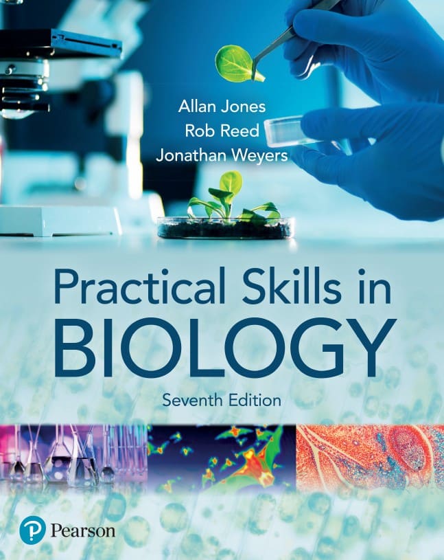 Practical Skills in Biology (7th Ed.) by Allan Jones, Rob Reed & Jonathan Weyers