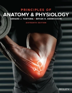 Principles of Anatomy & Physiology (16th Ed.) by Gerard Tortora & Bryan Derrickson