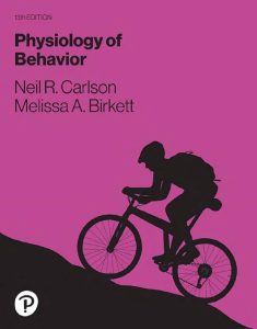 Physiology of Behavior (13th Ed.) by Neil R. Carlson & Melissa A. Birkett